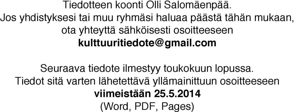 sähköisesti osoitteeseen kulttuuritiedote@gmail.