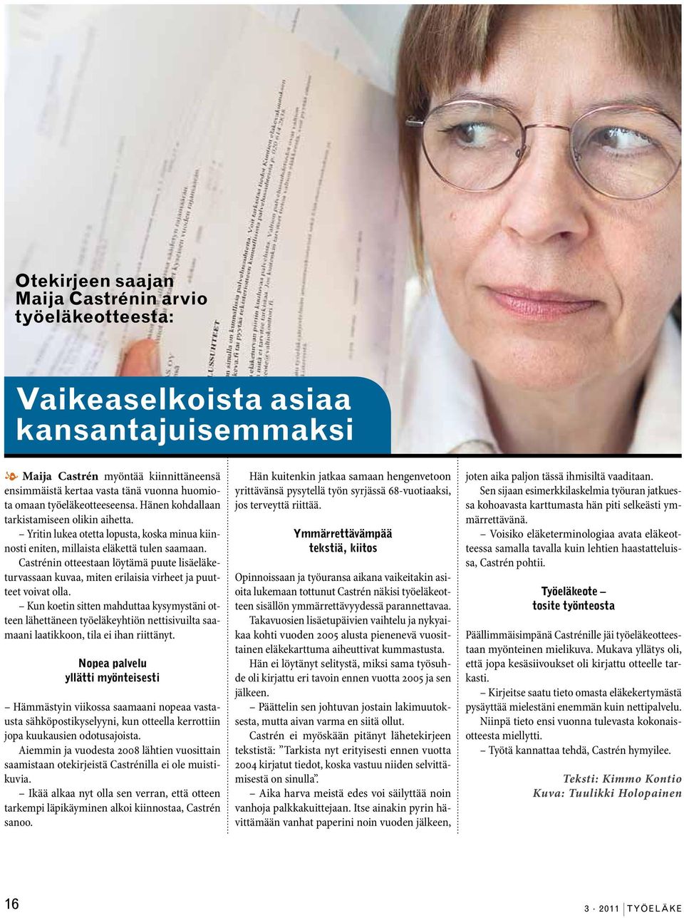 Castrénin otteestaan löytämä puute lisäeläketurvassaan kuvaa, miten erilaisia virheet ja puutteet voivat olla.