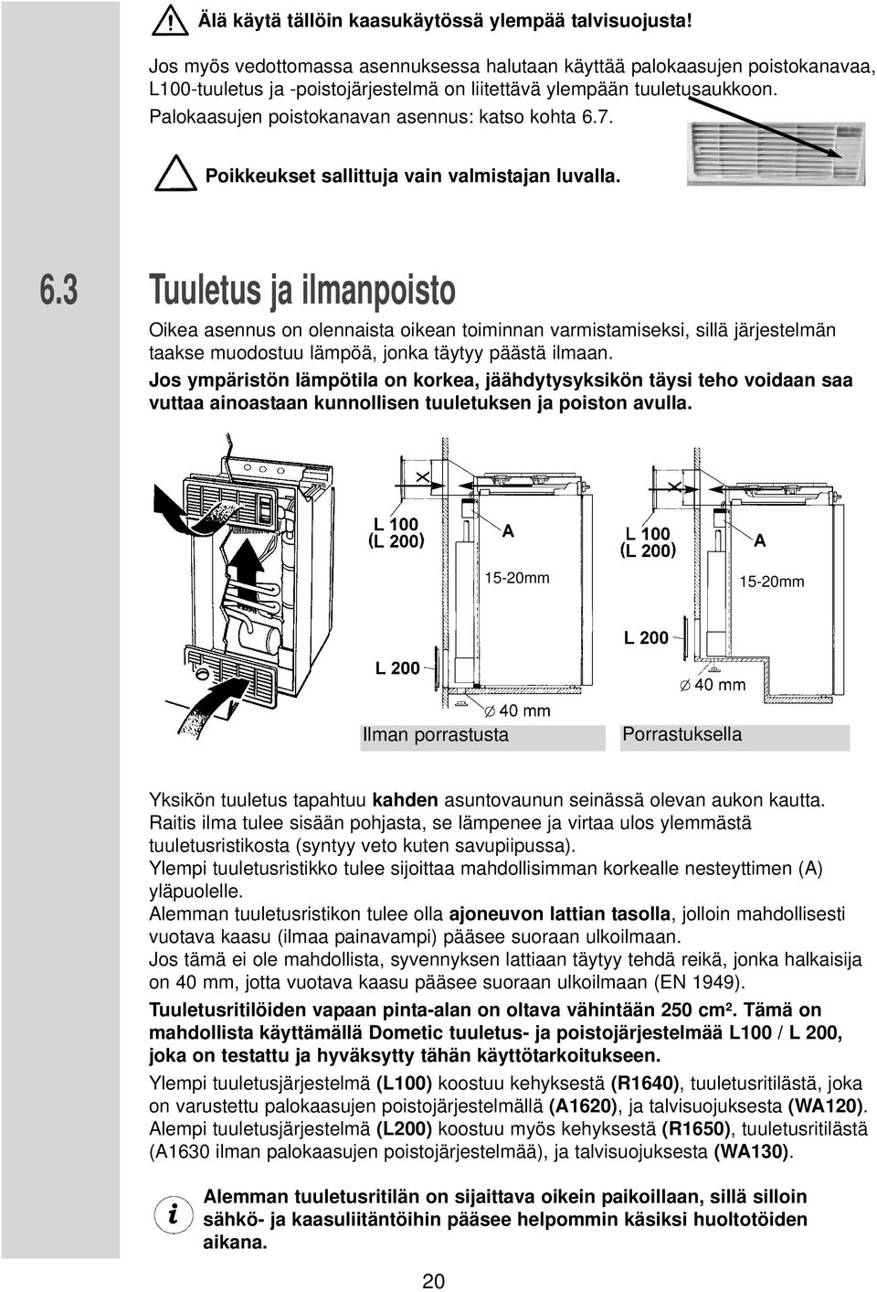 Palokaasujen poistokanavan asennus: katso kohta 6.