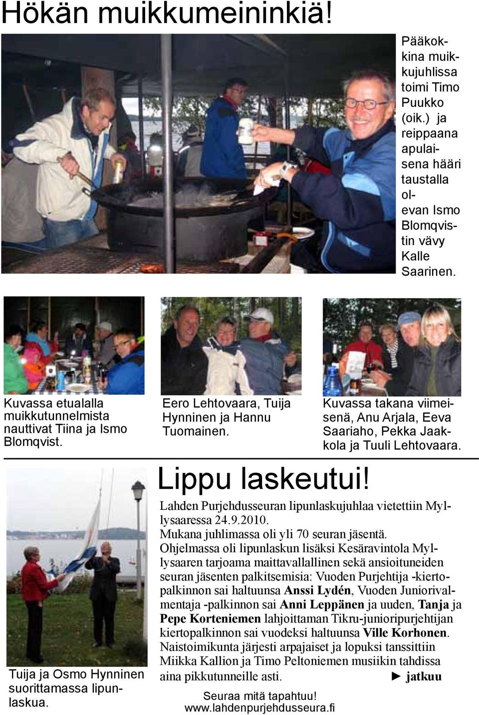 Kuvassa takana viimeisenä, Anu Arjala, Eeva Saariaho, Pekka Jaakkola ja Tuuli Lehtovaara. Lahden Purjehdusseuran lipunlaskujuhlaa vietettiin Myllysaaressa 24.9.2010.