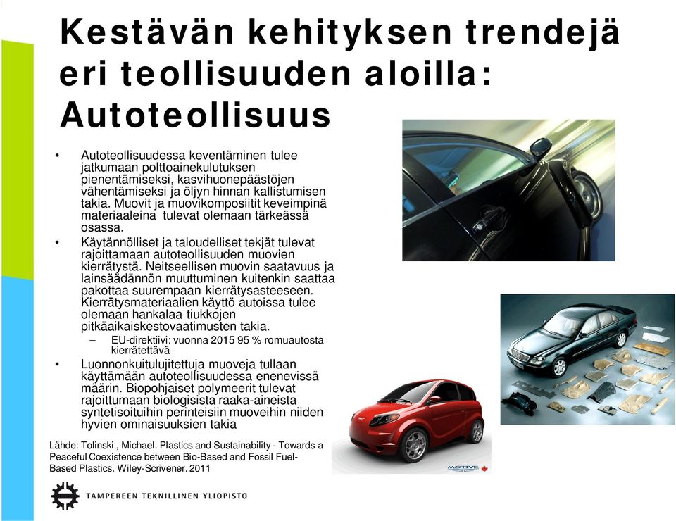 Käytännölliset ja taloudelliset tekjät tulevat rajoittamaan autoteollisuuden muovien kierrätystä.