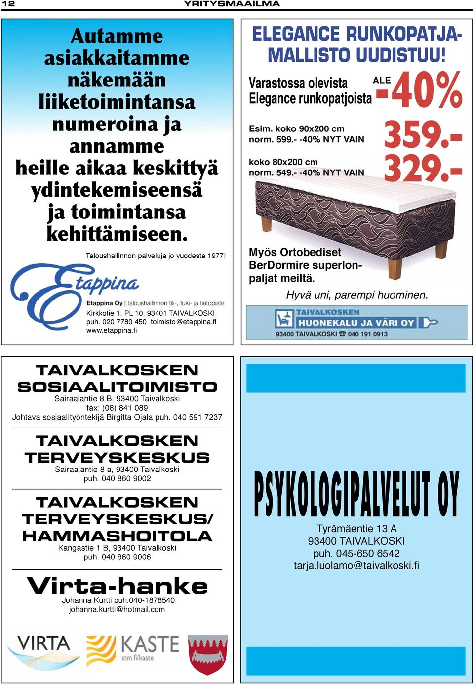 - ALE Myös Ortobediset BerDormire superlonpaljat meiltä. Hyvä uni, parempi huominen. Kirkkotie 1, PL 10, 93401 TAIVALKOSKI puh. 020 7780 450 toimisto@etappina.