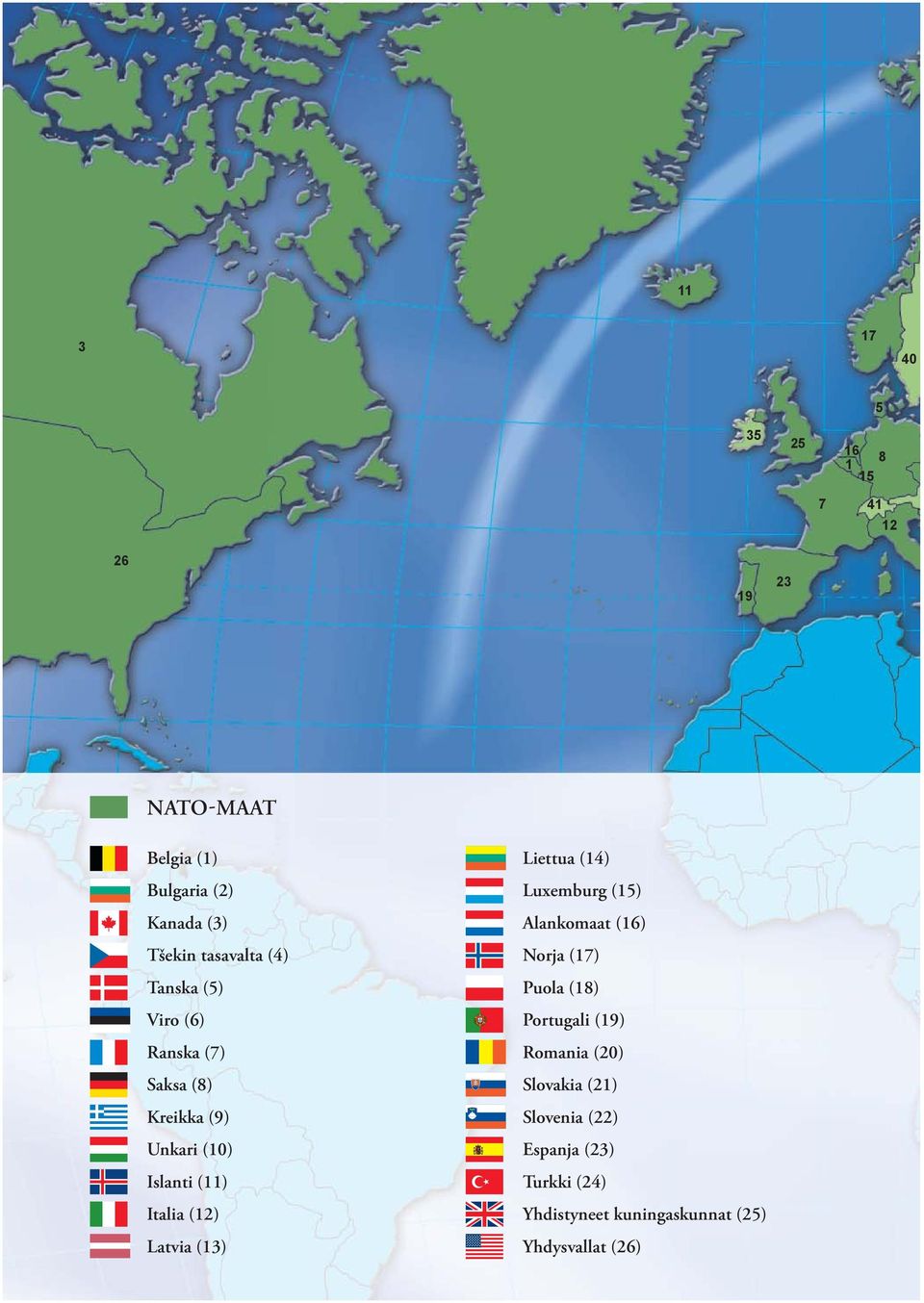 Latvia (13) Liettua (14) Luxemburg (15) Alankomaat (16) Norja (17) Puola (18) Portugali (19) Romania