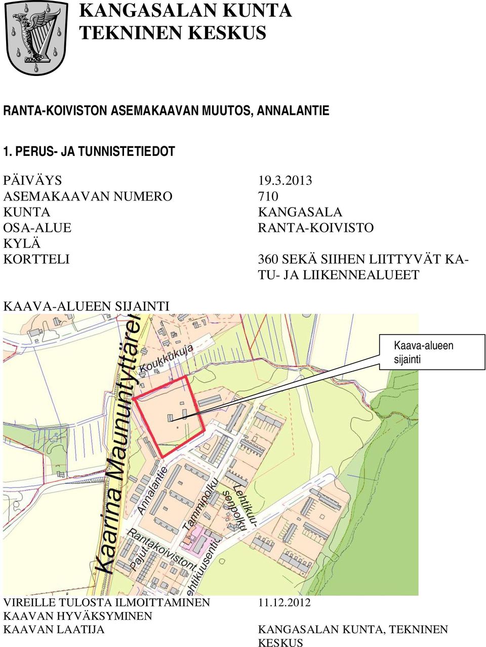 2013 ASEMAKAAVAN NUMERO 710 KUNTA KANGASALA OSA-ALUE RANTA-KOIVISTO KYLÄ KORTTELI 360 SEKÄ SIIHEN