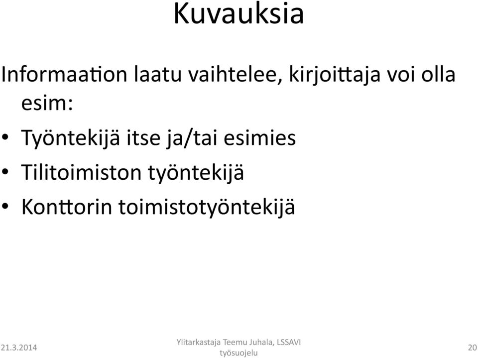 Työntekijä itse ja/tai esimies