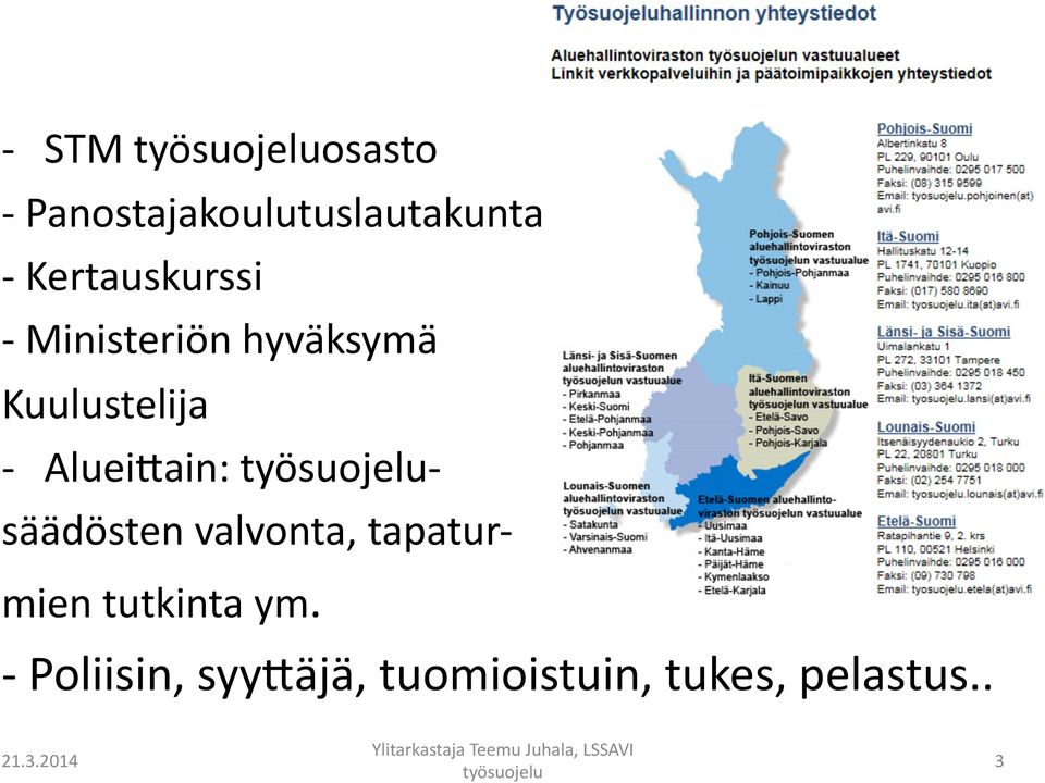 Aluei6ain: - säädösten valvonta, tapatur- mien