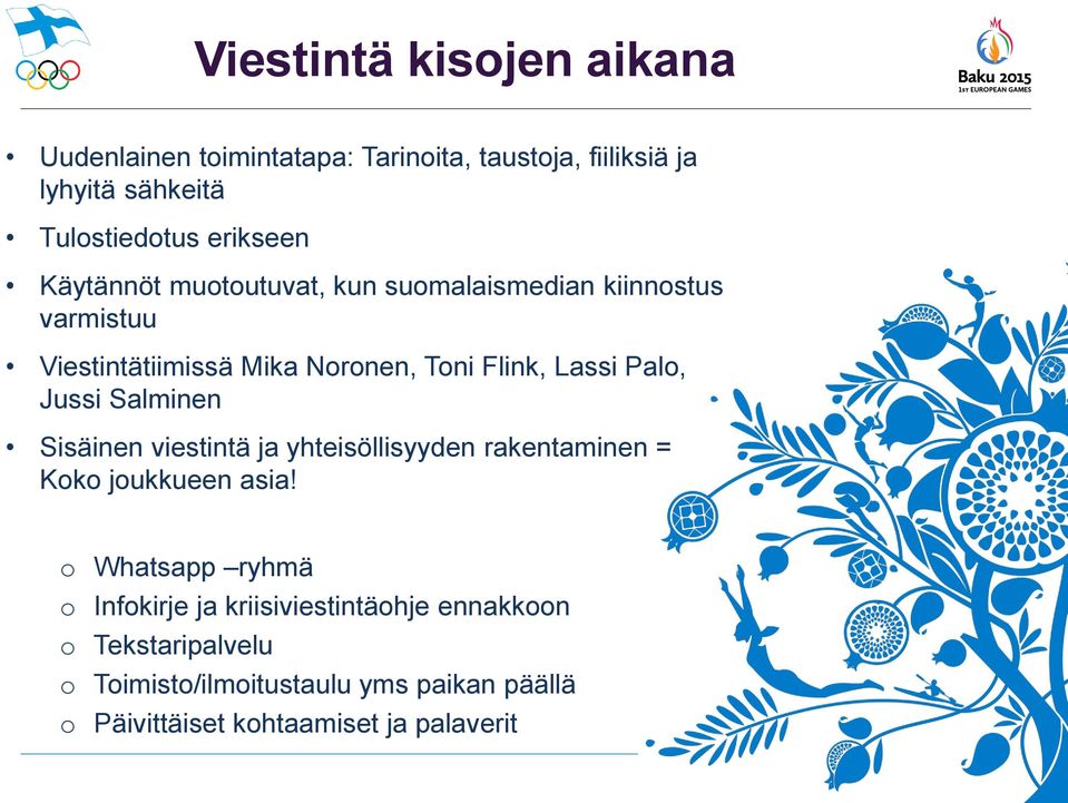 Jussi Salminen Sisäinen viestintä ja yhteisöllisyyden rakentaminen = Koko joukkueen asia!