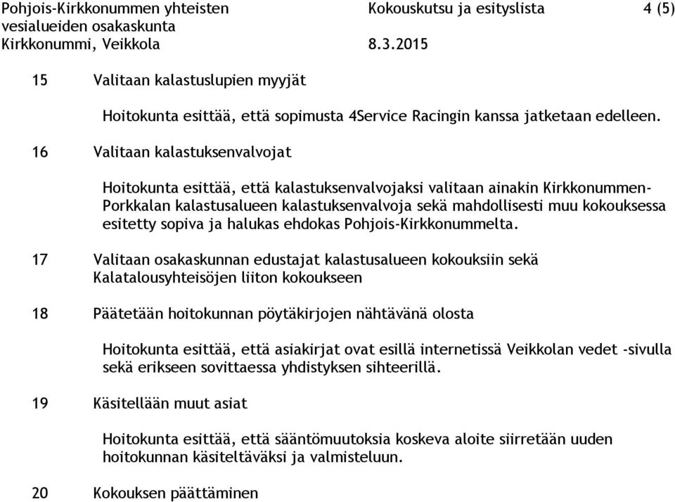 sopiva ja halukas ehdokas Pohjois-Kirkkonummelta.