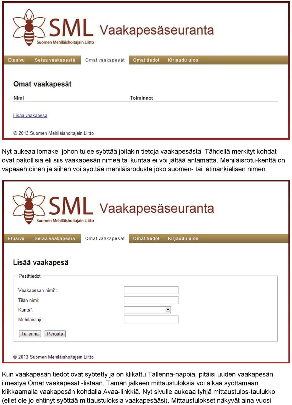 Mehiläisrotu-kenttä on vapaaehtoinen ja siihen voi syöttää mehiläisrodusta joko suomen- tai latinankielisen nimen.