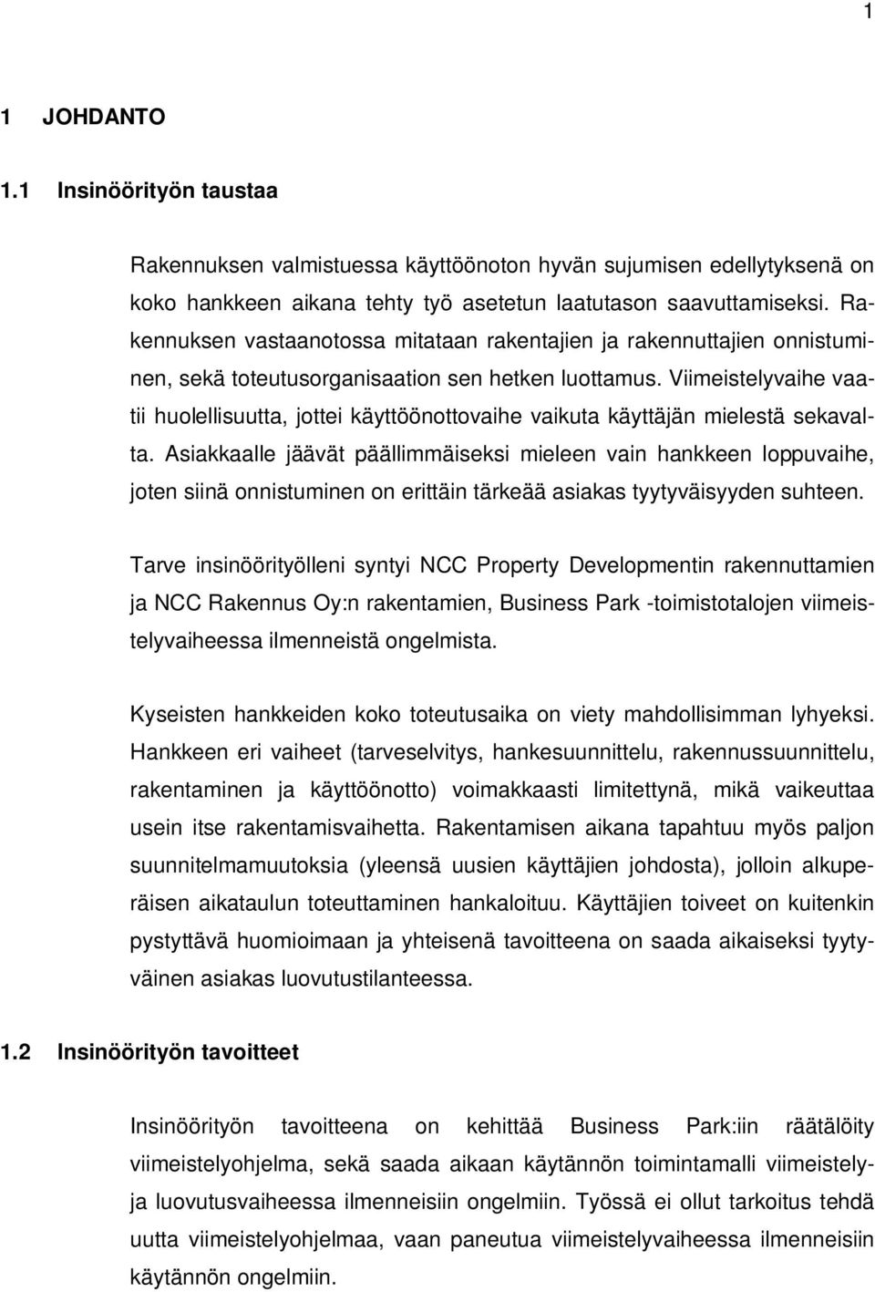 Viimeistelyvaihe vaatii huolellisuutta, jottei käyttöönottovaihe vaikuta käyttäjän mielestä sekavalta.