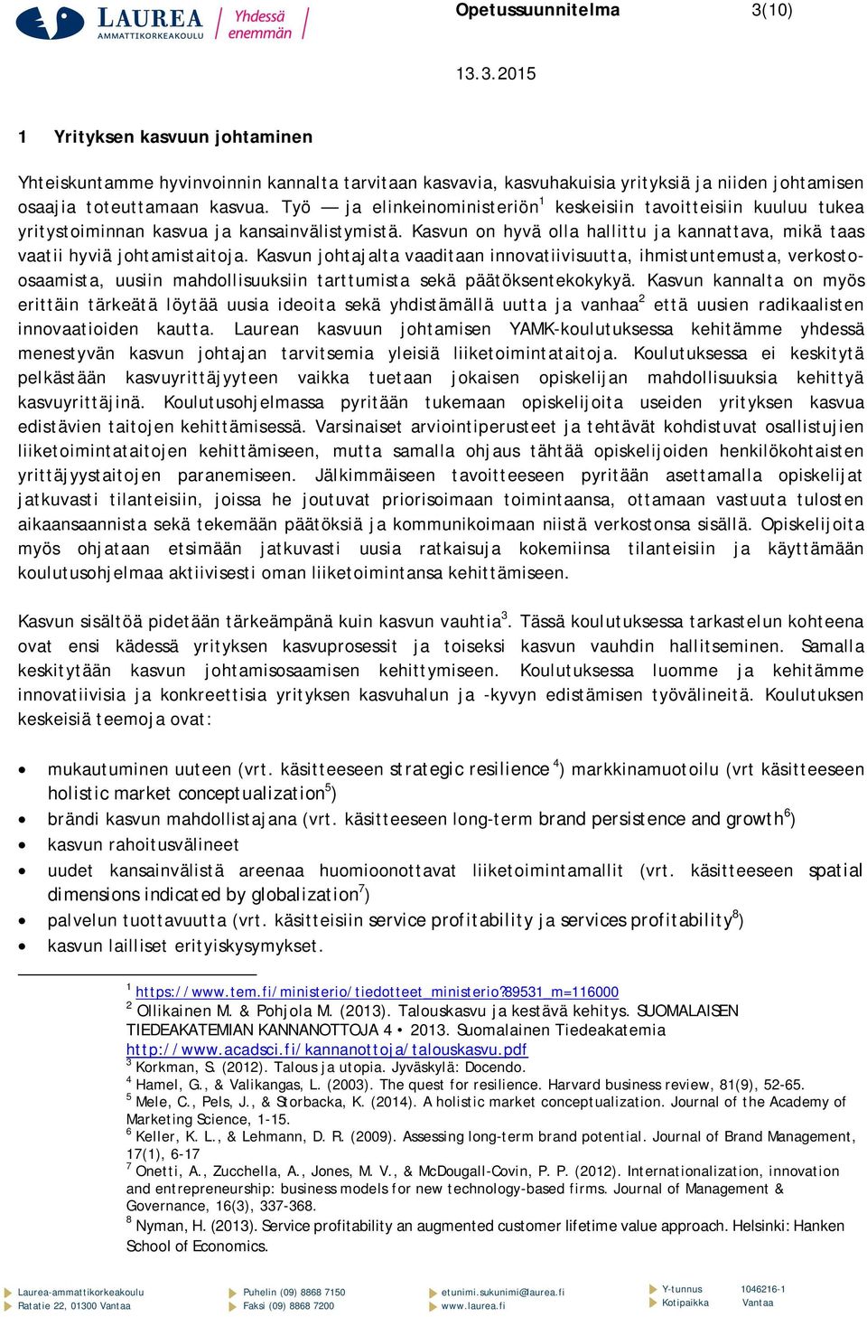 Kasvun johtajalta vaaditaan innovatiivisuutta, ihmistuntemusta, verkostoosaamista, uusiin mahdollisuuksiin tarttumista sekä päätöksentekokykyä.