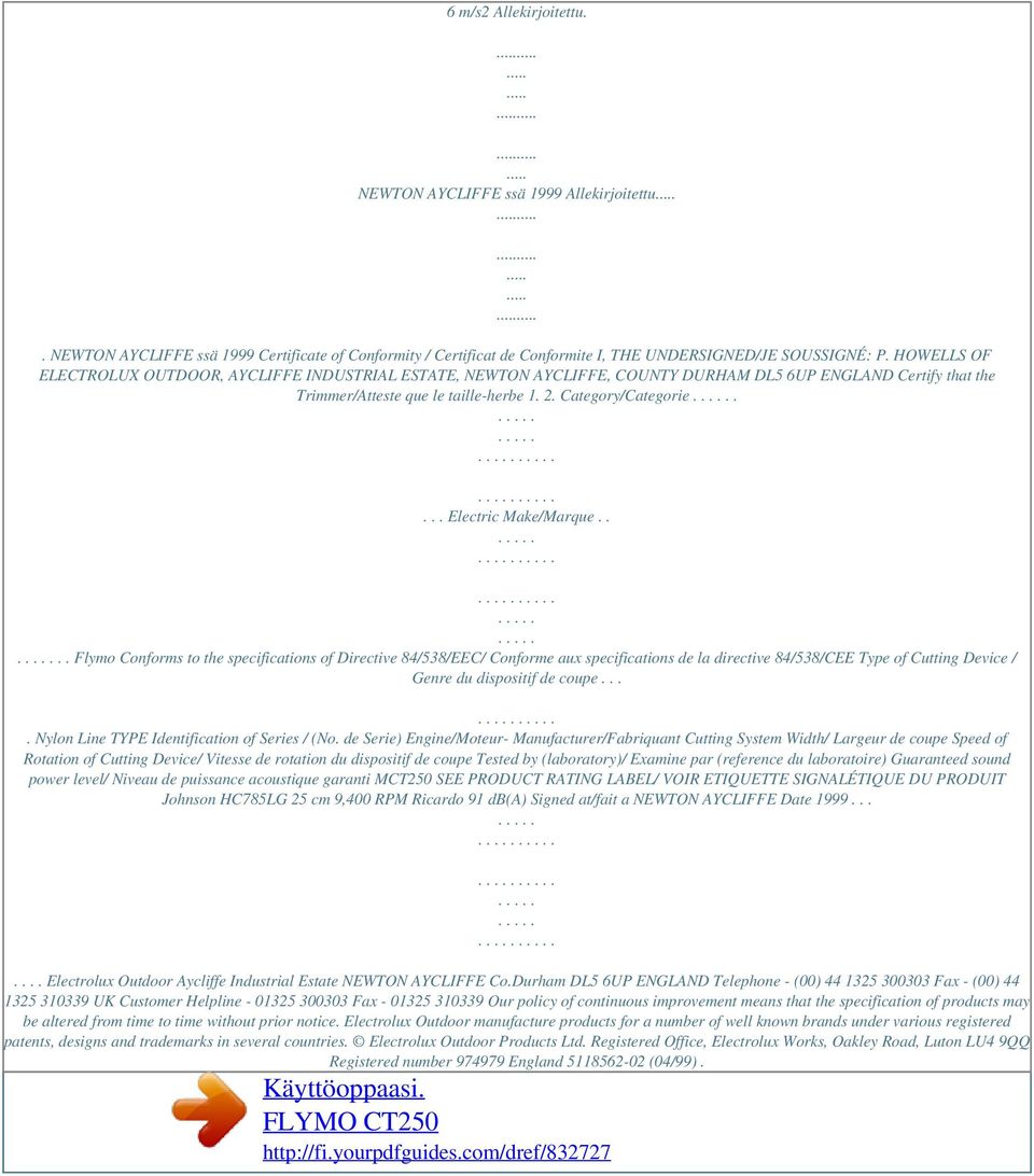 HOWELLS OF ELECTROLUX OUTDOOR, AYCLIFFE INDUSTRIAL ESTATE, NEWTON AYCLIFFE, COUNTY DURHAM DL5 6UP ENGLAND Certify that the Trimmer/Atteste que le taille-herbe 1. 2. Category/Categorie.