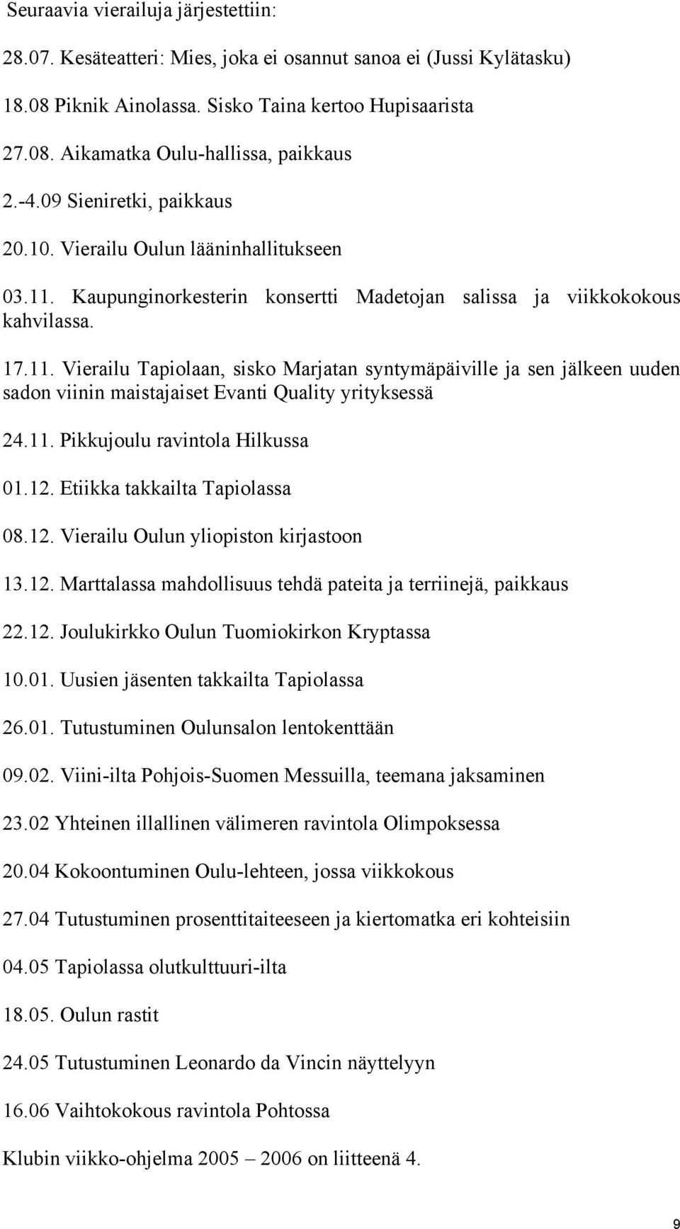 Kaupunginorkesterin konsertti Madetojan salissa ja viikkokokous kahvilassa. 17.11.