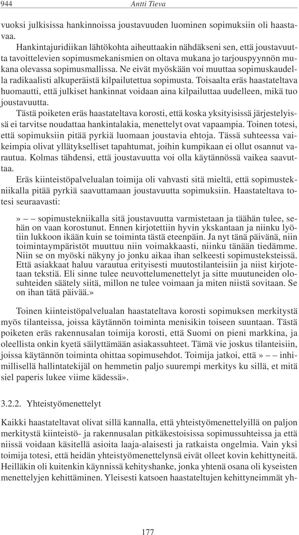 Ne eivät myöskään voi muuttaa sopimuskaudella radikaalisti alkuperäistä kilpailutettua sopimusta.