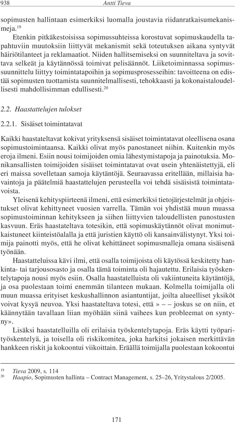 Niiden hallitsemiseksi on suunniteltava ja sovittava selkeät ja käytännössä toimivat pelisäännöt.