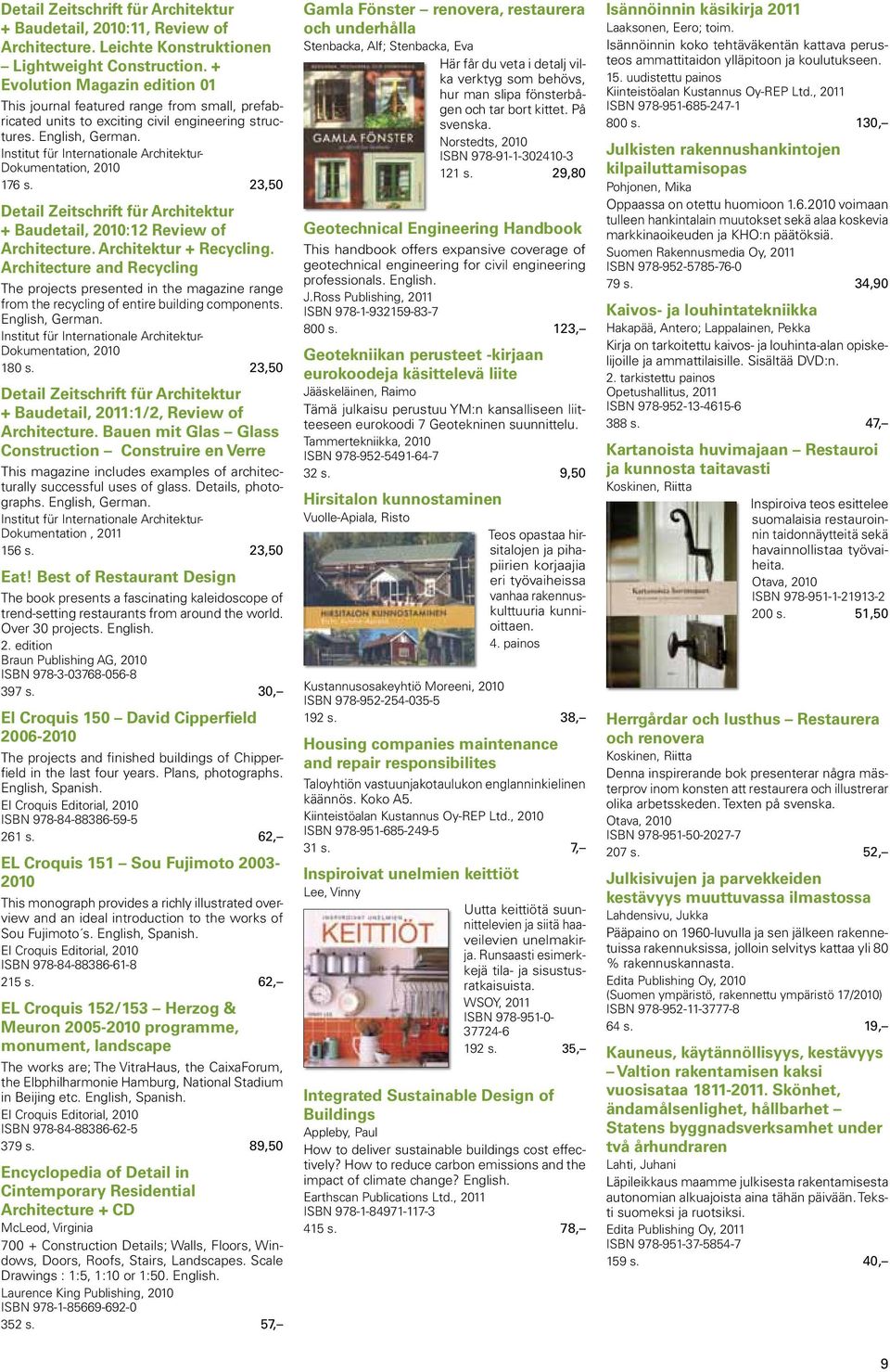 Institut für Internationale Architektur- Dokumentation, 2010 176 s. 23,50 Detail Zeitschrift für Architektur + Baudetail, 2010:12 Review of Architecture. Architektur + Recycling.