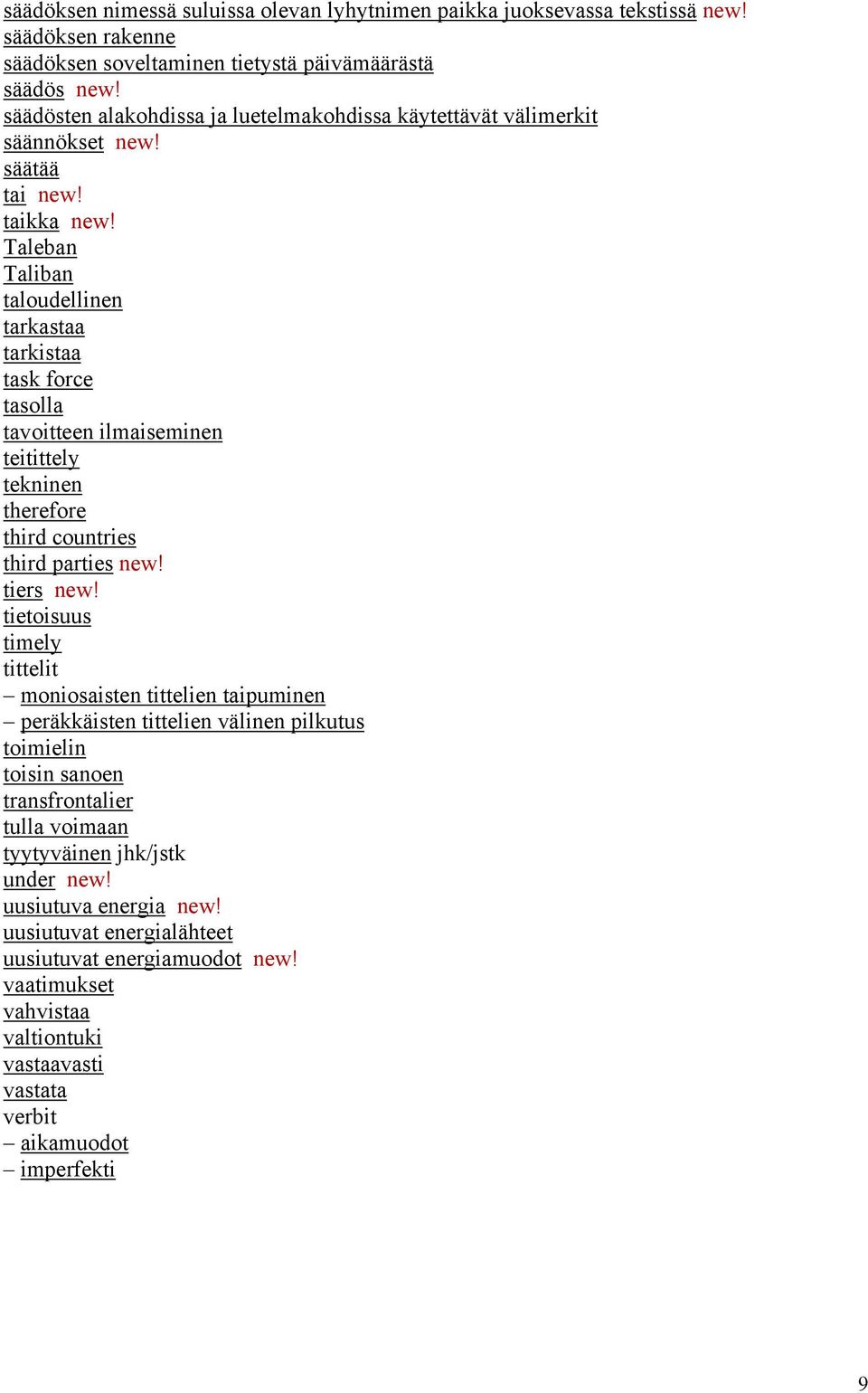 Taleban Taliban taloudellinen tarkastaa tarkistaa task force tasolla tavoitteen ilmaiseminen teitittely tekninen therefore third countries third parties new! tiers new!