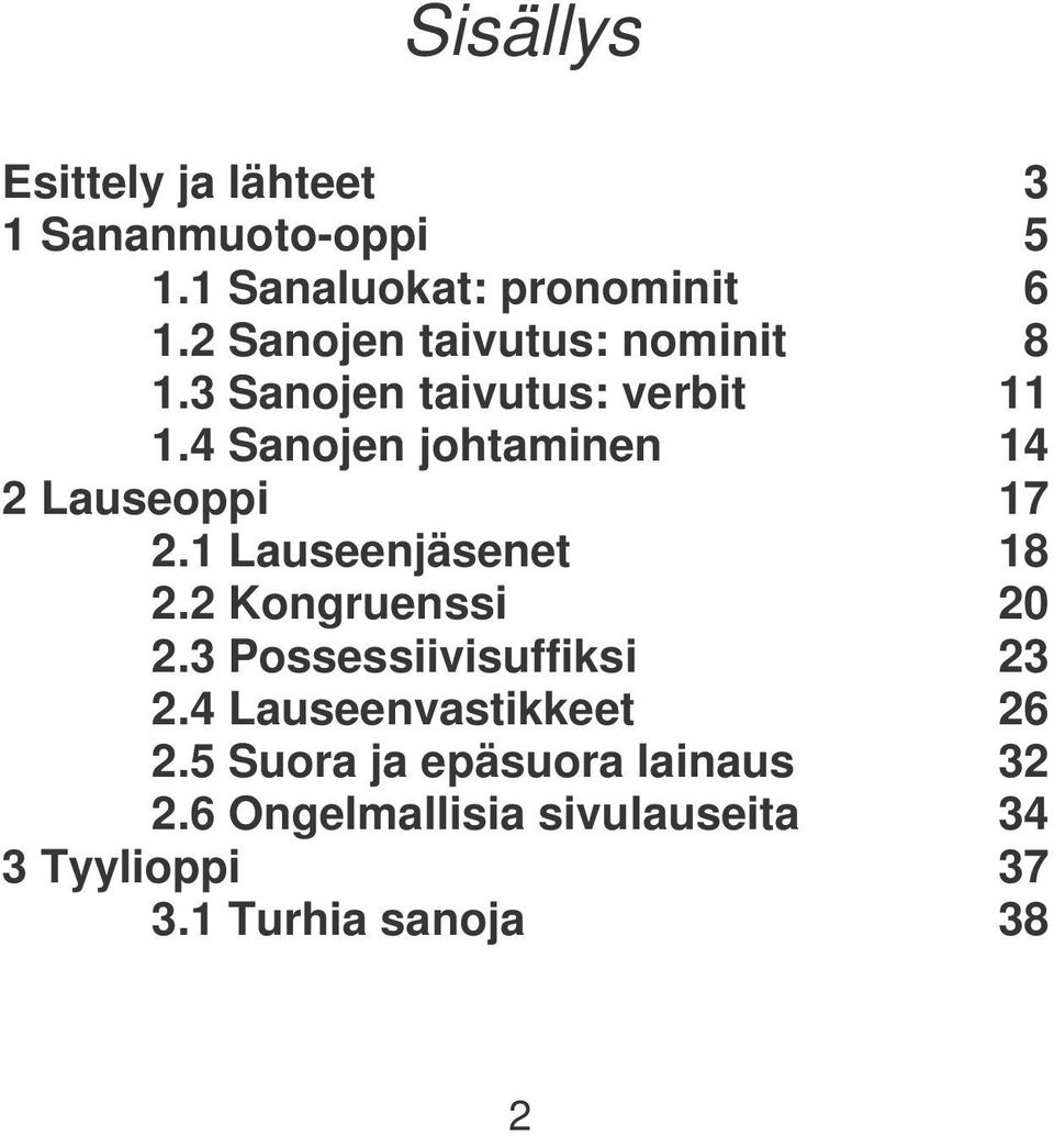 4 Sanojen johtaminen 14 2 Lauseoppi 17 2.1 Lauseenjäsenet 18 2.2 Kongruenssi 20 2.