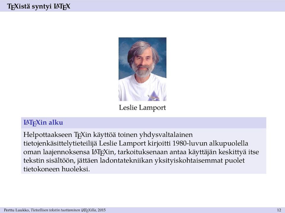 LATEXin, tarkoituksenaan antaa käyttäjän keskittyä itse tekstin sisältöön, jättäen ladontatekniikan