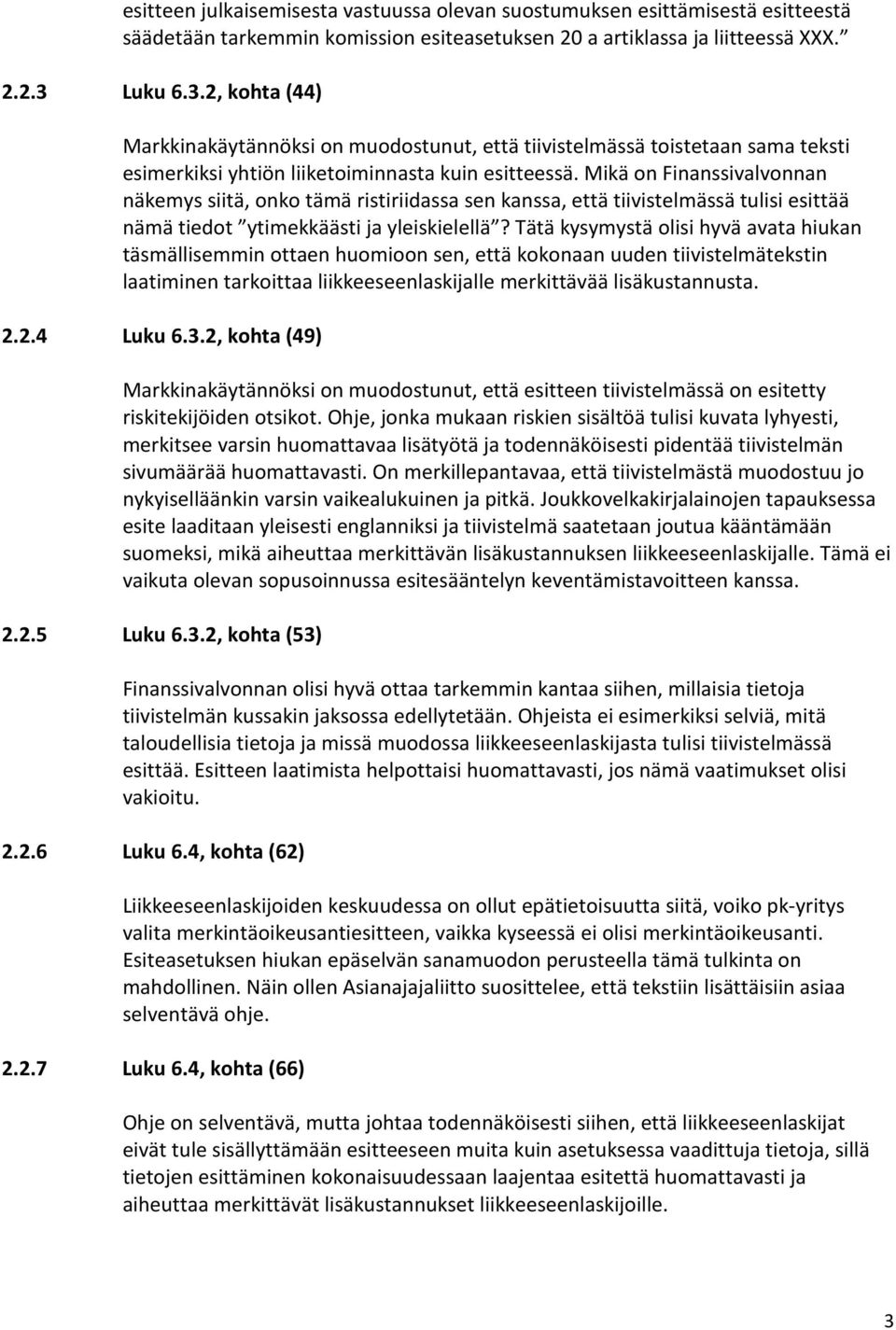 Mikä on Finanssivalvonnan näkemys siitä, onko tämä ristiriidassa sen kanssa, että tiivistelmässä tulisi esittää nämä tiedot ytimekkäästi ja yleiskielellä?