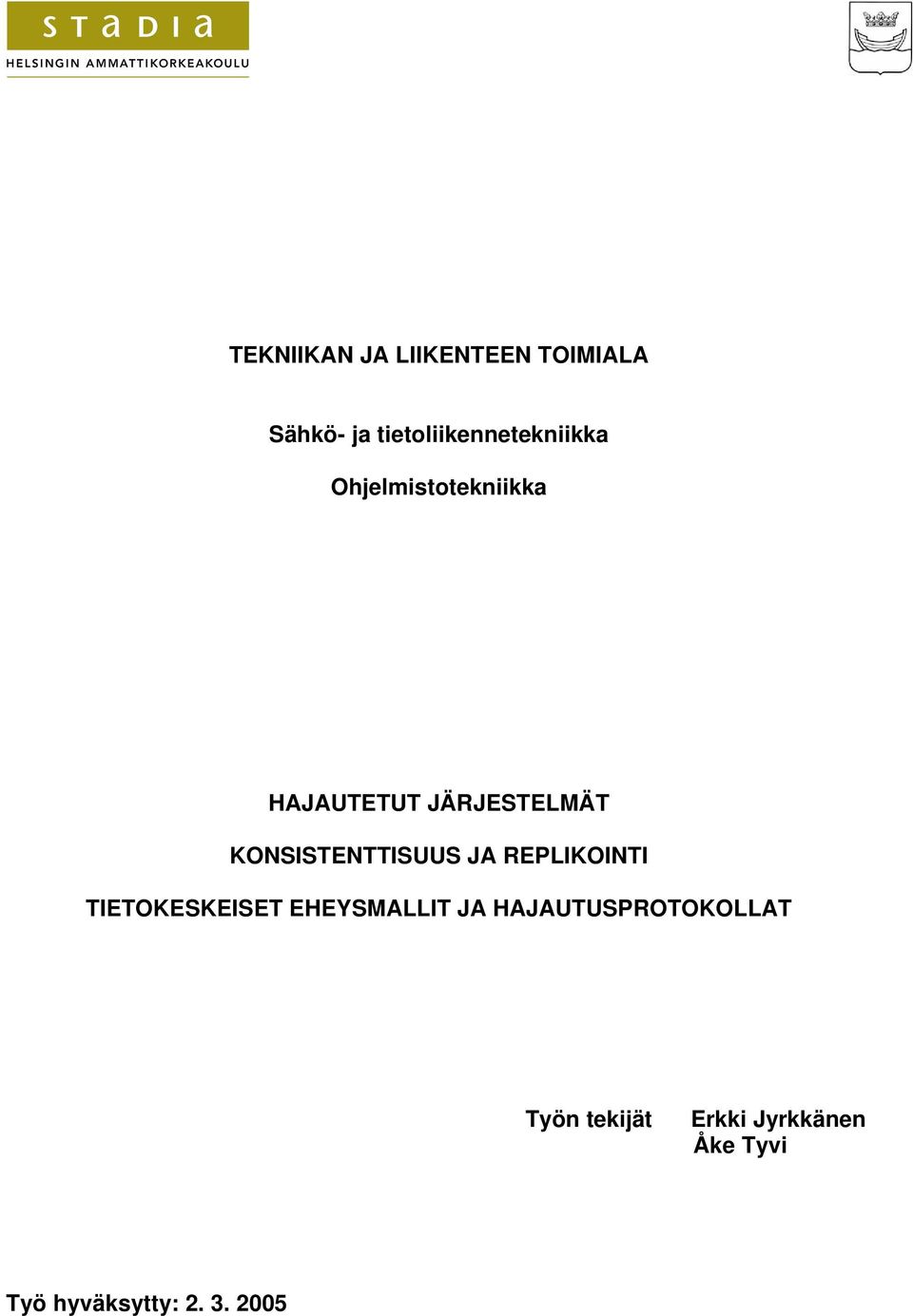 JÄRJESTELMÄT KONSISTENTTISUUS JA REPLIKOINTI TIETOKESKEISET