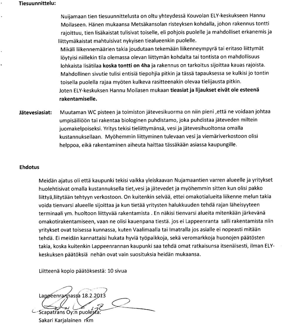 nykyisen tiealueenkin puolelle.