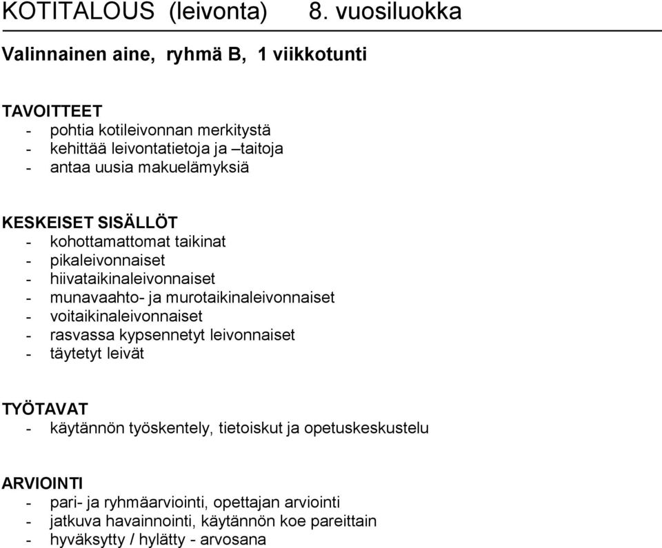 makuelämyksiä - kohottamattomat taikinat - pikaleivonnaiset - hiivataikinaleivonnaiset - munavaahto- ja murotaikinaleivonnaiset -