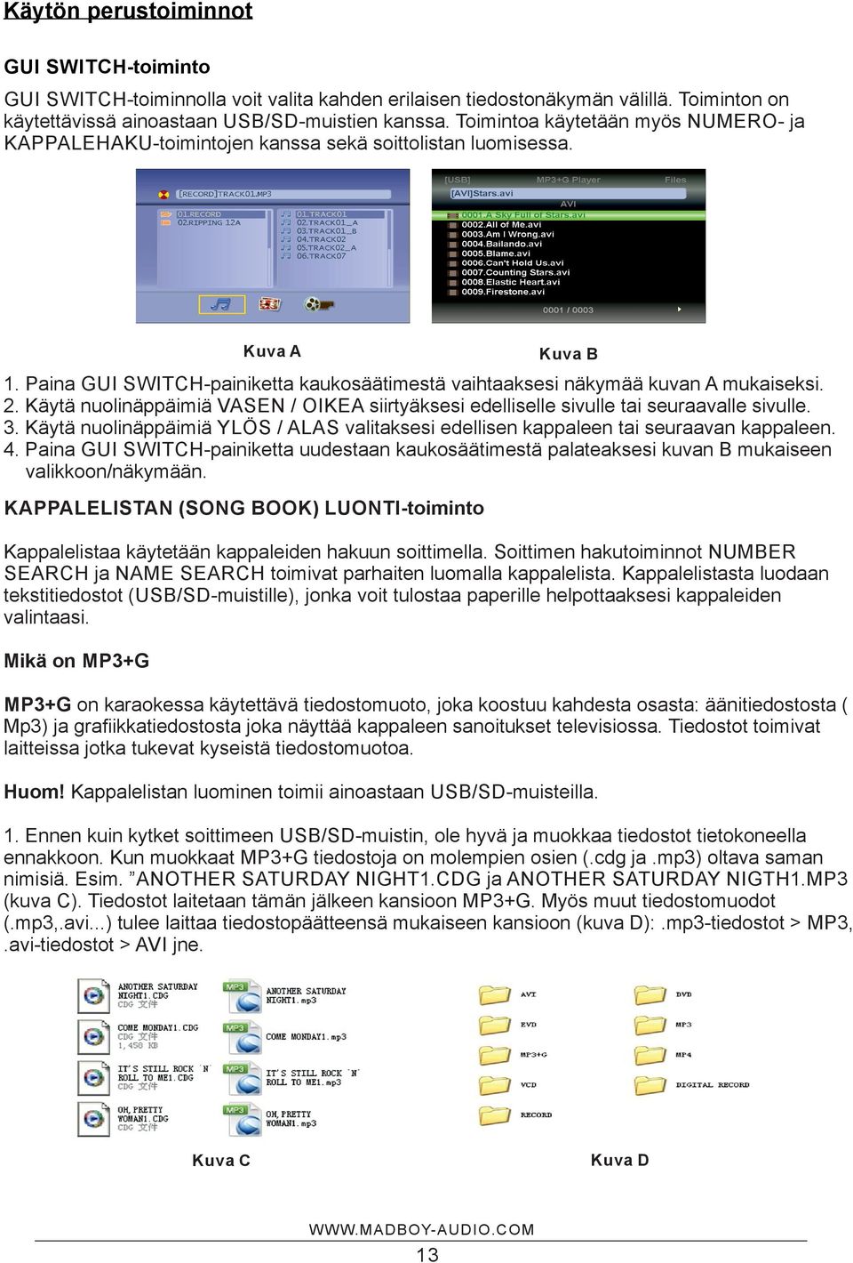 Soittimen hakutoiminnot NUMBER SEARCH ja NAME SEARCH toimivat parhaiten luomalla kappalelista.