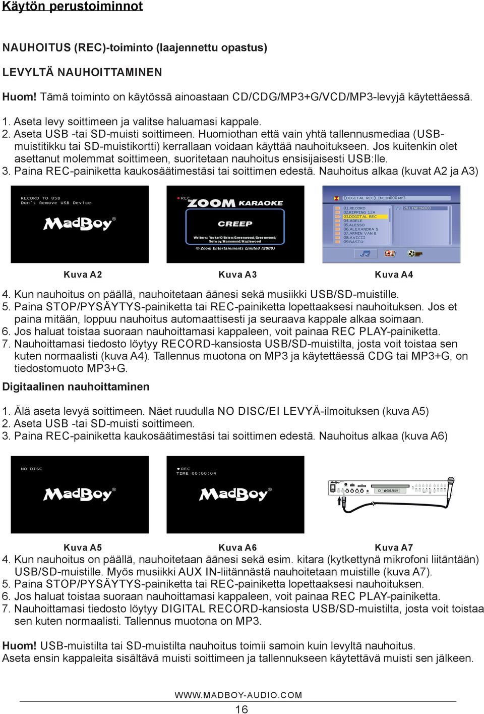 Aseta levy soittimeen ja valitse haluamasi kappale. 2. Aseta USB -tai SD-muisti soittimeen.