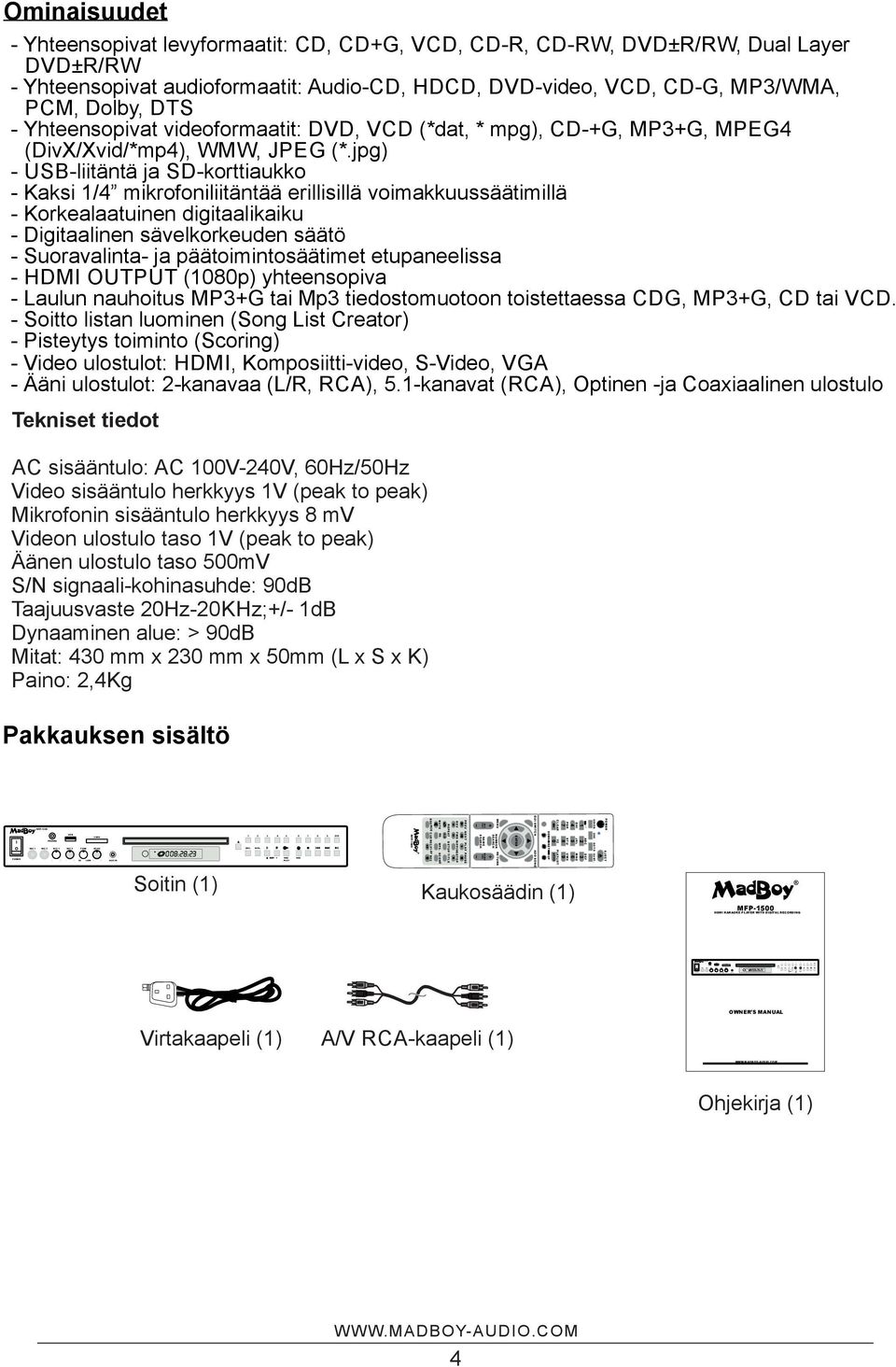 jpg) - USB-liitäntä ja SD-korttiaukko - Kaksi 1/4 mikrofoniliitäntää erillisillä voimakkuussäätimillä - Korkealaatuinen digitaalikaiku - Digitaalinen sävelkorkeuden säätö - Suoravalinta- ja