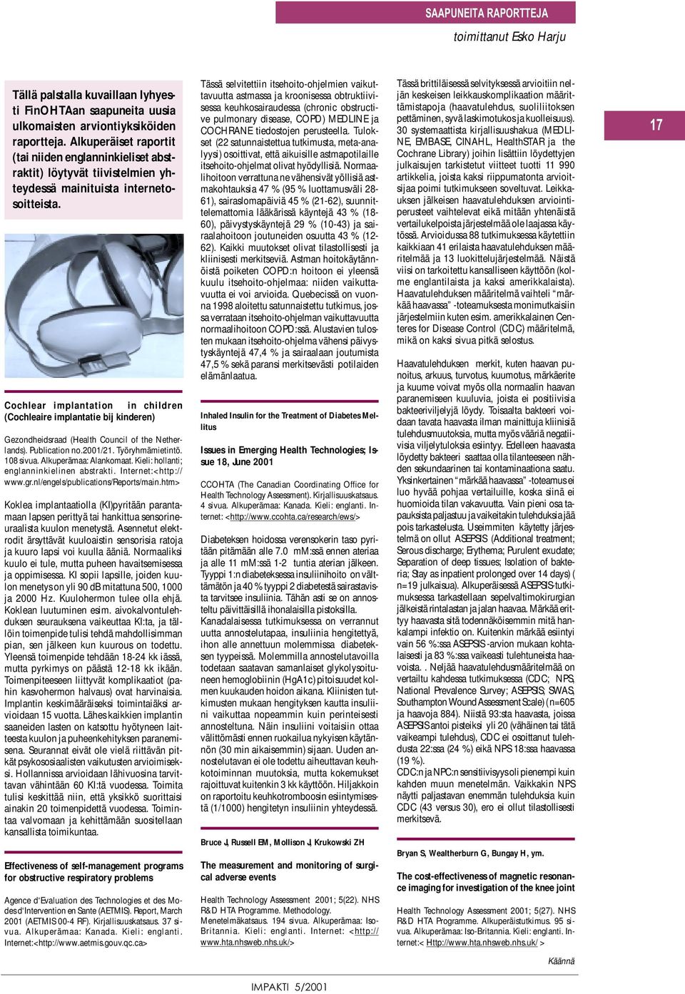 Cochlear implantation in children (Cochleaire implantatie bij kinderen) Gezondheidsraad (Health Council of the Netherlands). Publication no.2001/21. Työryhmämietintö. 108 sivua.