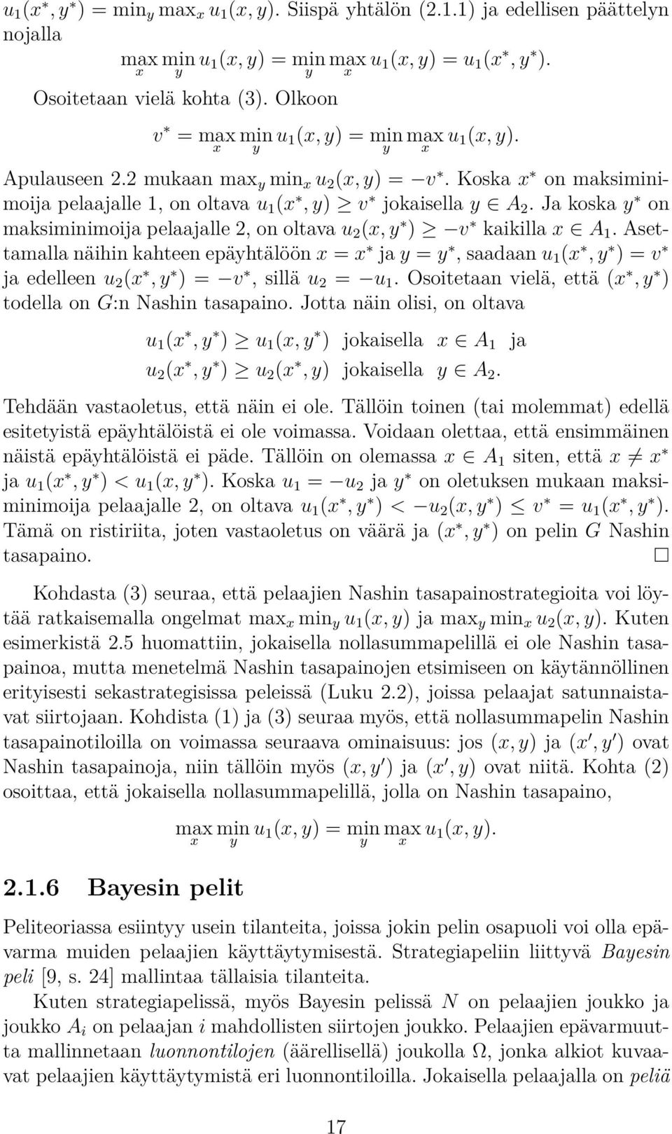 Ja koska y on maksiminimoija pelaajalle 2, on oltava u 2 (x, y ) v kaikilla x A 1.