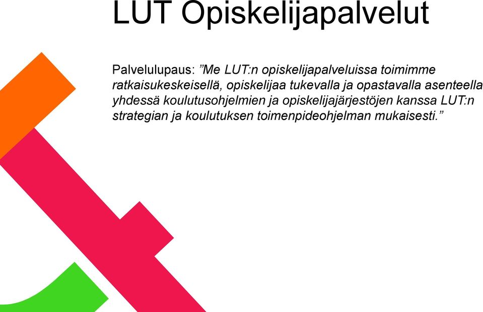 tukevalla ja opastavalla asenteella yhdessä koulutusohjelmien ja