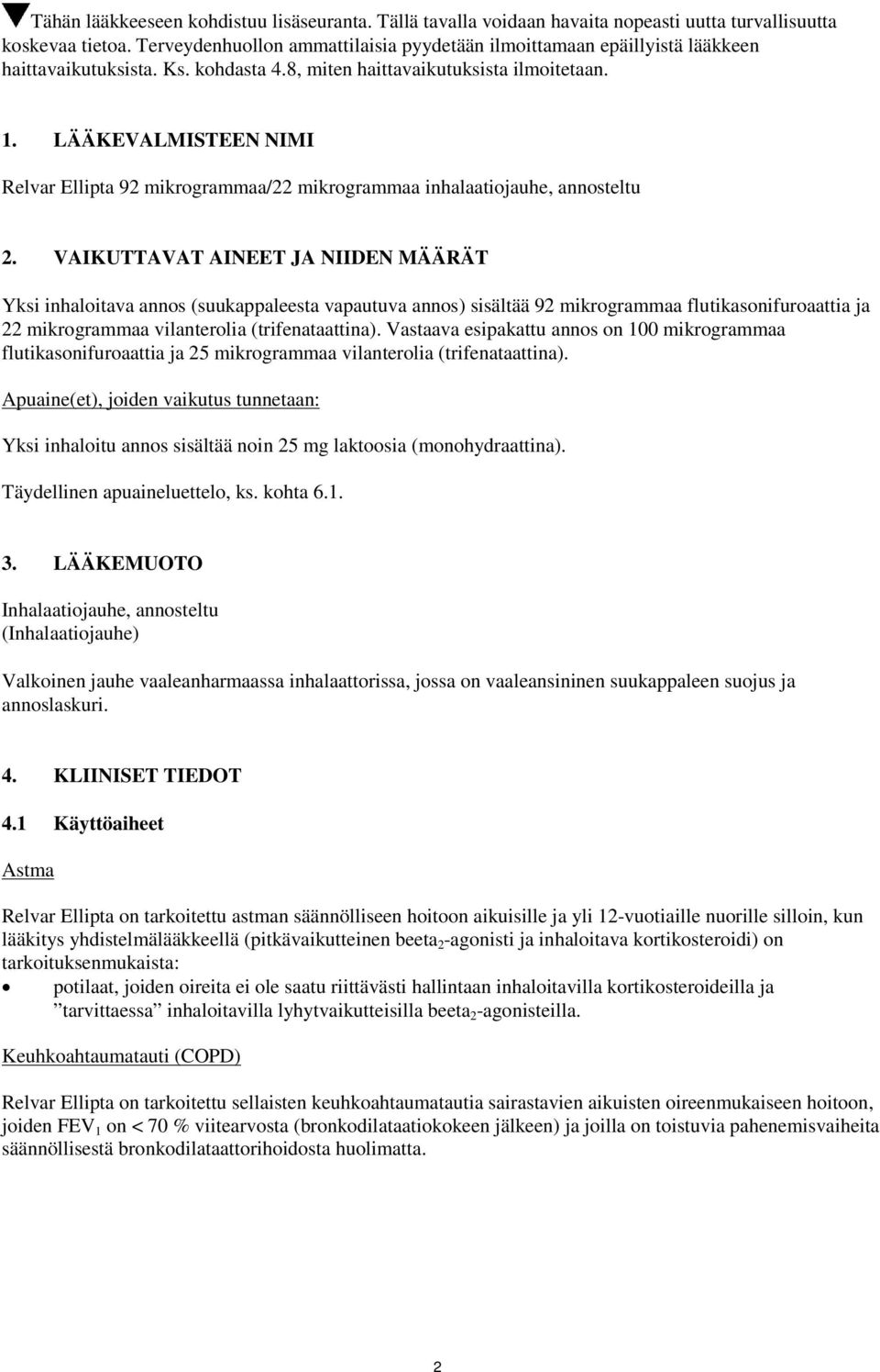 LÄÄKEVALMISTEEN NIMI Relvar Ellipta 92 mikrogrammaa/22 mikrogrammaa inhalaatiojauhe, annosteltu 2.