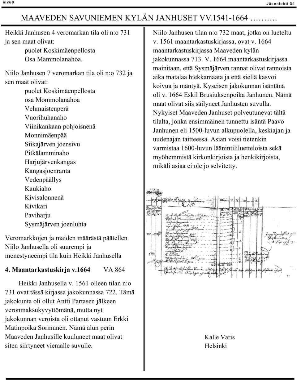 Pitkälamminaho Harjujärvenkangas Kangasjoenranta Vedenpäällys Kaukiaho Kivisalonnenä Kivikari Paviharju Sysmäjärven joenluhta Niilo Janhusen tilan n:o 732 maat, jotka on lueteltu v.