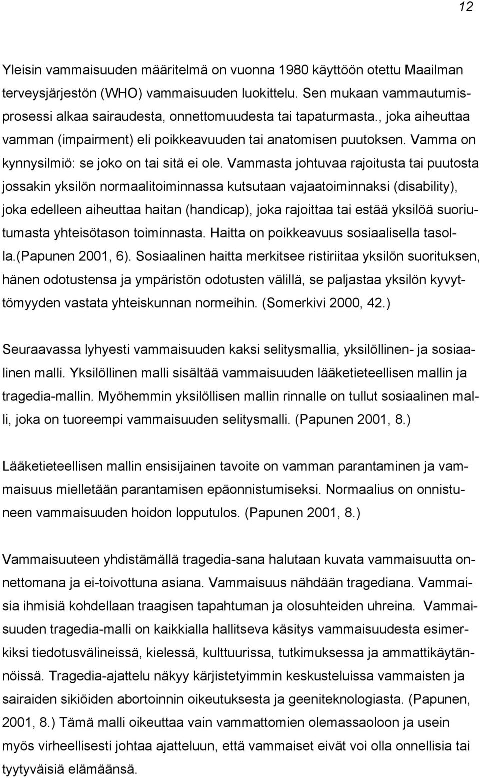 Vamma on kynnysilmiö: se joko on tai sitä ei ole.