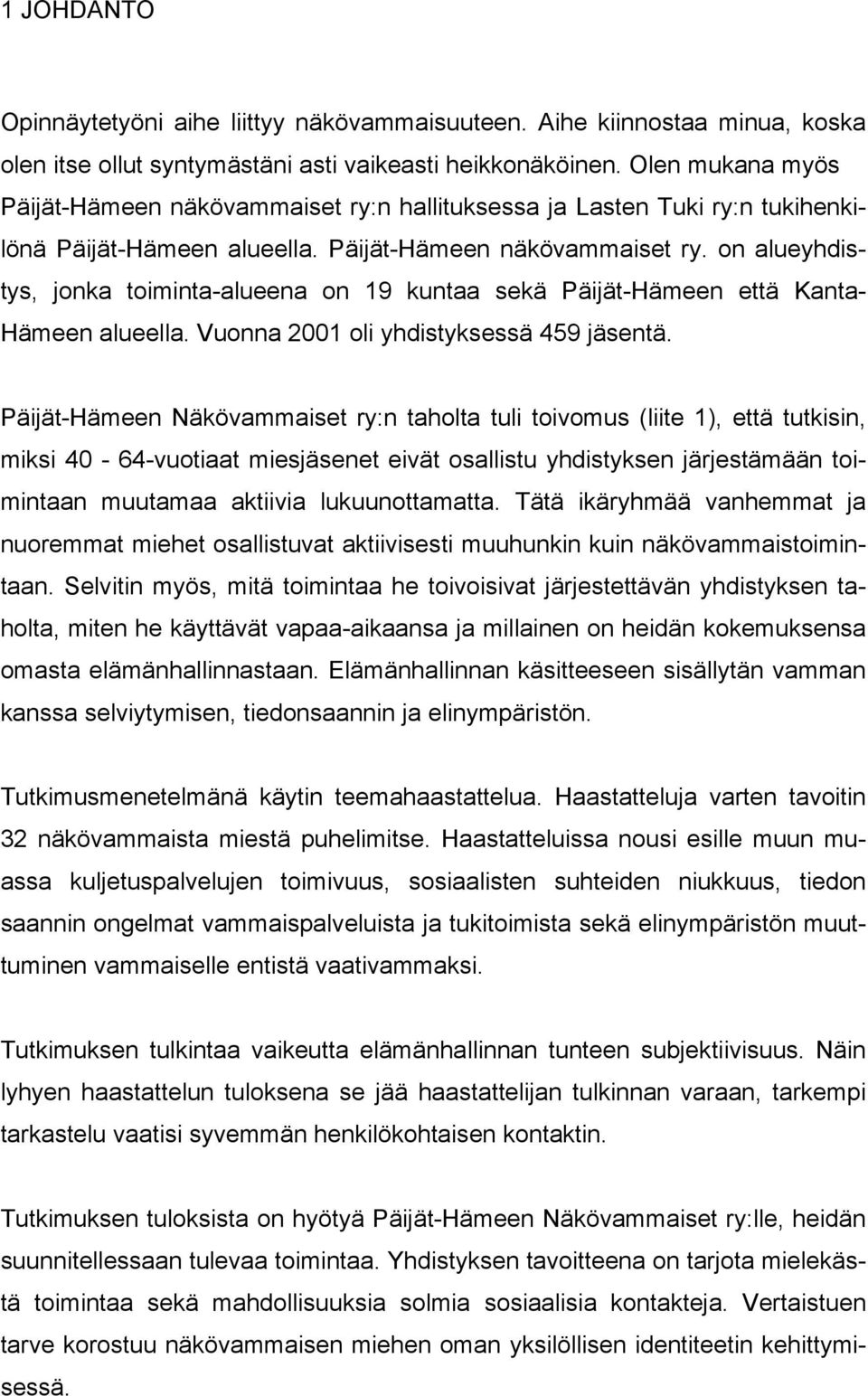 Vuonna 2001 oli yhdistyksessä 459 jäsentä.