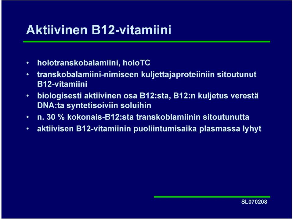 B12:sta, B12:n kuljetus verestä DNA:ta syntetisoiviin soluihin n.