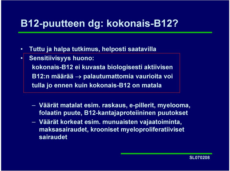 aktiivisen B12:n määrää palautumattomia vaurioita voi tulla jo ennen kuin kokonais-b12 on matala Väärät