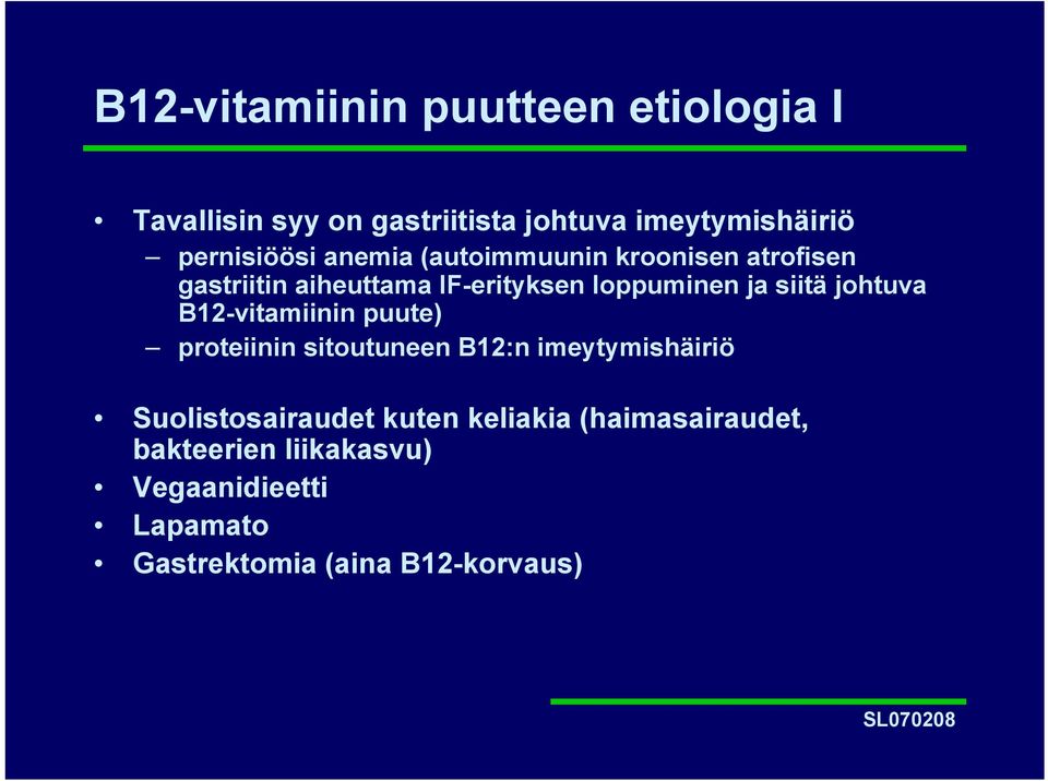 ja siitä johtuva B12-vitamiinin puute) proteiinin sitoutuneen B12:n imeytymishäiriö