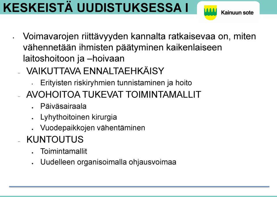 riskiryhmien tunnistaminen ja hoito AVOHOITOA TUKEVAT TOIMINTAMALLIT Päiväsairaala