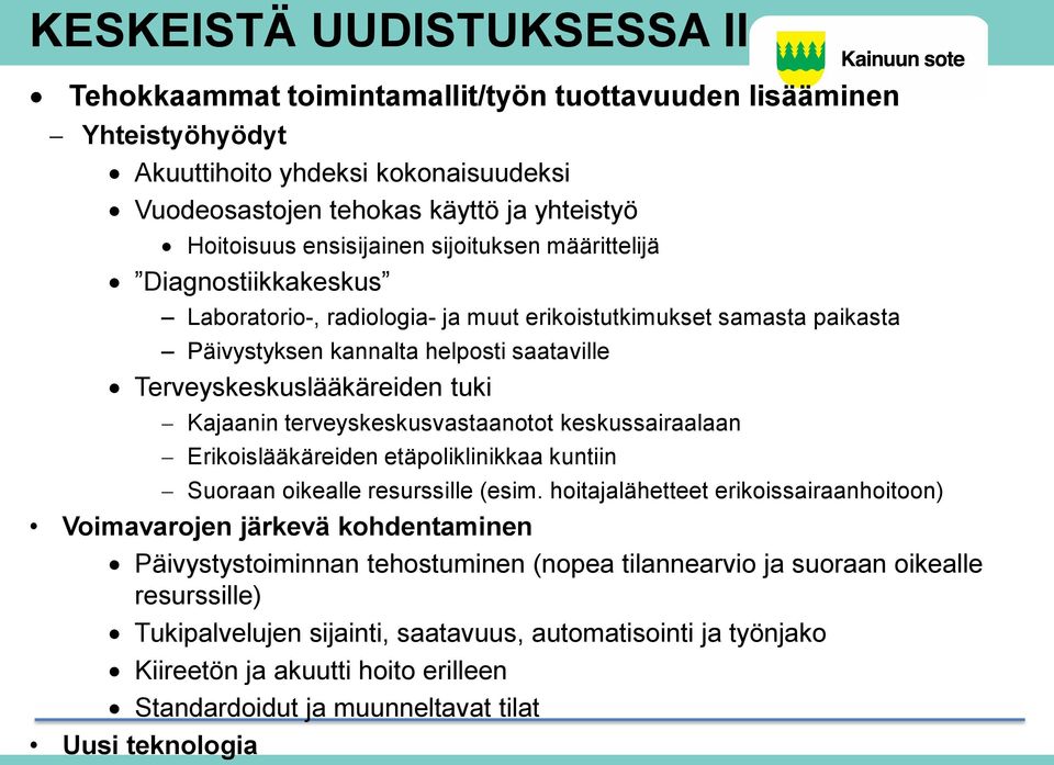 Kajaanin terveyskeskusvastaanotot keskussairaalaan Erikoislääkäreiden etäpoliklinikkaa kuntiin Suoraan oikealle resurssille (esim.