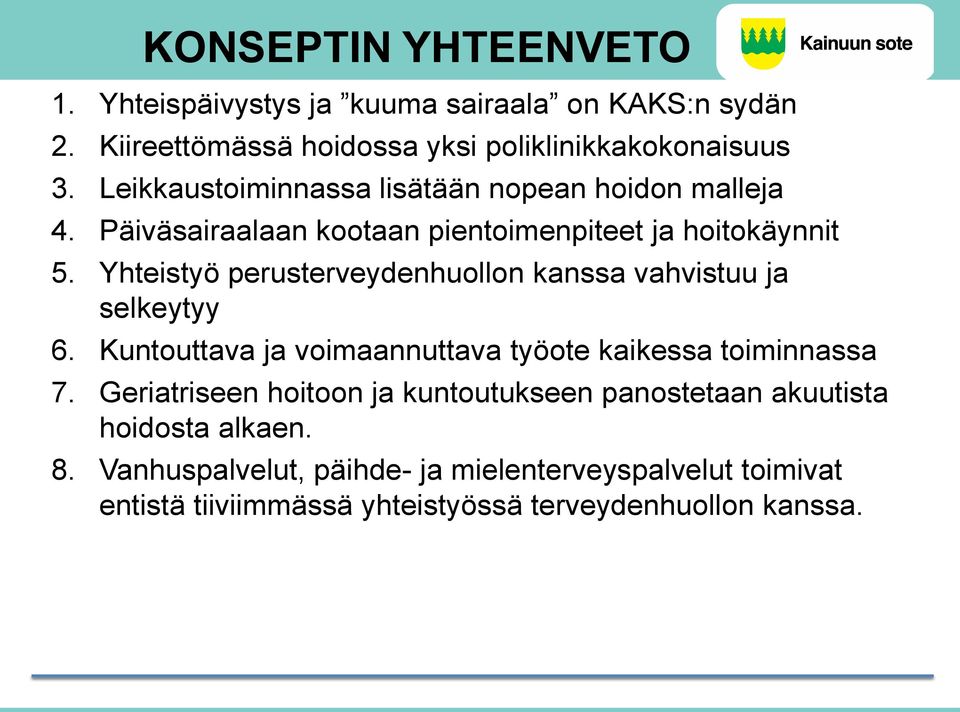 Yhteistyö perusterveydenhuollon kanssa vahvistuu ja selkeytyy 6. Kuntouttava ja voimaannuttava työote kaikessa toiminnassa 7.