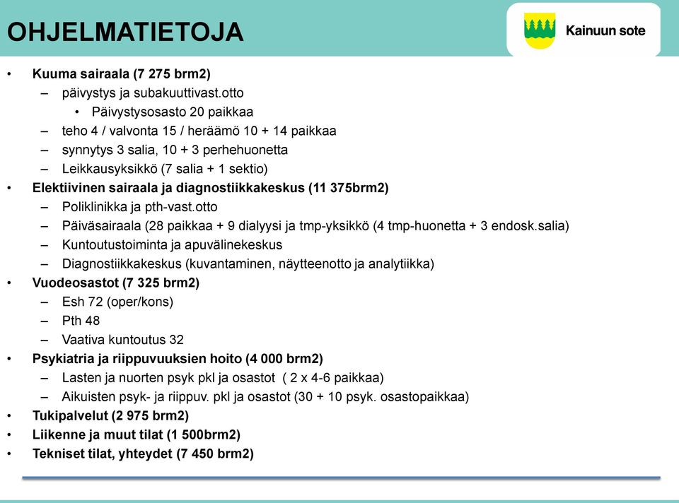 (11 375brm2) Poliklinikka ja pth-vast.otto Päiväsairaala (28 paikkaa + 9 dialyysi ja tmp-yksikkö (4 tmp-huonetta + 3 endosk.