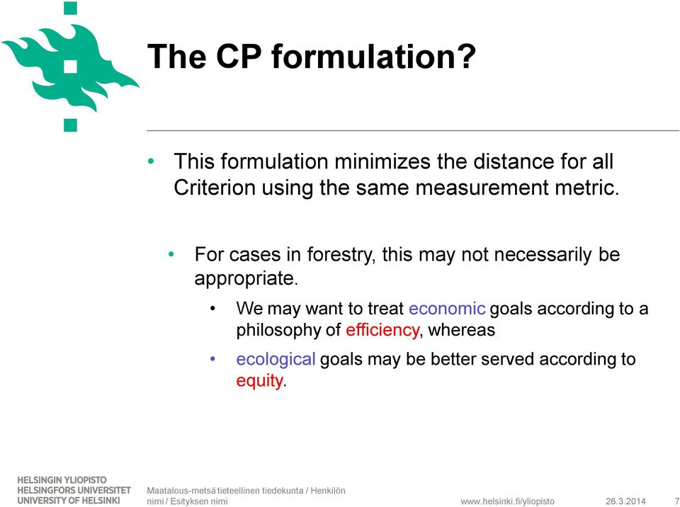 measurement metric. For cases in forestry, this may not necessarily be appropriate.