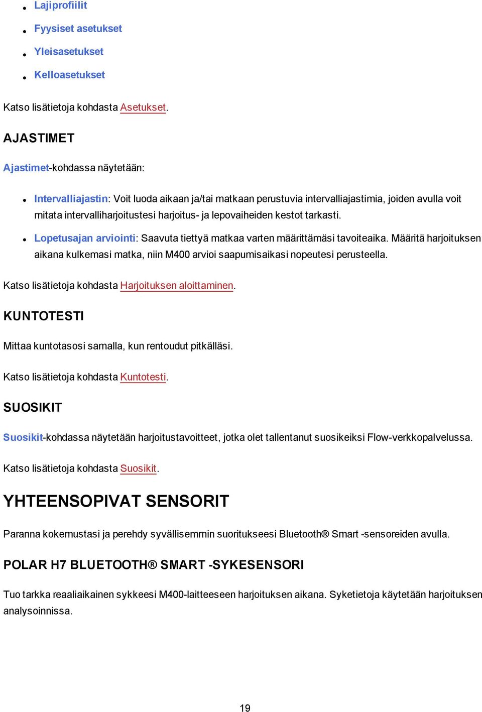 lepovaiheiden kestot tarkasti. Lopetusajan arviointi: Saavuta tiettyä matkaa varten määrittämäsi tavoiteaika.