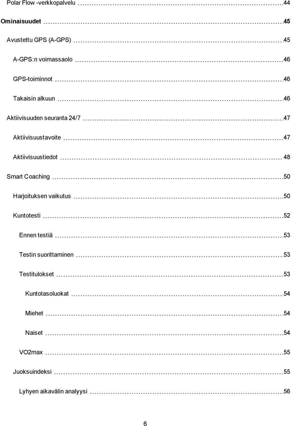 Aktiivisuustiedot 48 Smart Coaching 50 Harjoituksen vaikutus 50 Kuntotesti 52 Ennen testiä 53 Testin