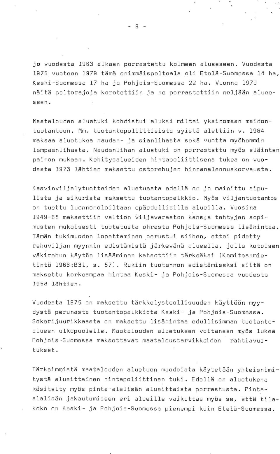 1964 maksaa aluetukea naudan- ja sianlihasta sekä vuotta myöhemmin lampaanlihasta. Naudanlihan aluetuki on porrastettu myös eläinten painon mukaan.