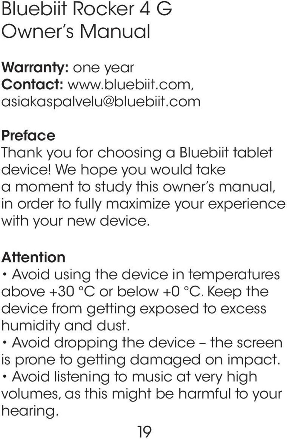 We hope you would take a moment to study this owner s manual, in order to fully maximize your experience with your new device.