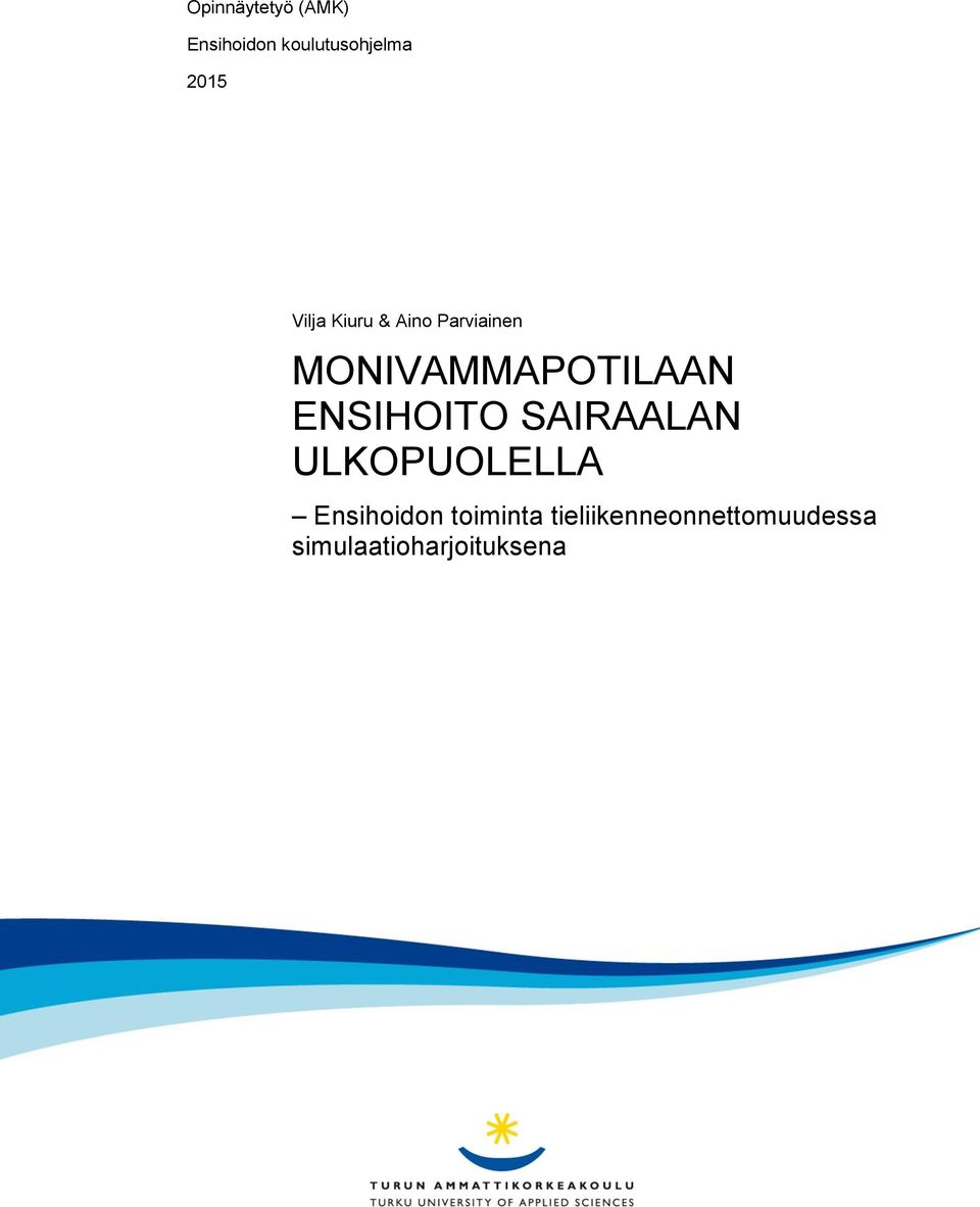 ENSIHOITO SAIRAALAN ULKOPUOLELLA Ensihoidon